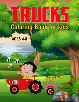 Truck coloring book for kids ages 4-8: Cars trucks Coloring Book with Monster Fire Trucks, Dump Trucks, Garbage Trucks, and More. For Toddlers, Presch