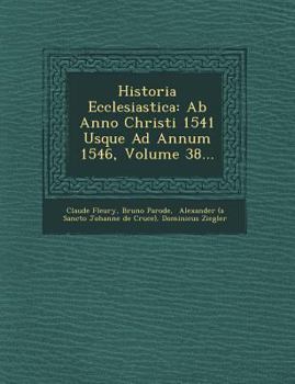 Paperback Historia Ecclesiastica: Ab Anno Christi 1541 Usque Ad Annum 1546, Volume 38... [Spanish] Book