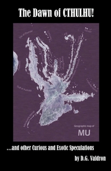 Dawn of Cthulhu, and Other Curious and Exotic Speculations - Book #2 of the Alternate Realities