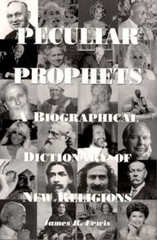 Paperback Peculiar Prophets: A Biographical Dictionary of New Religions Book