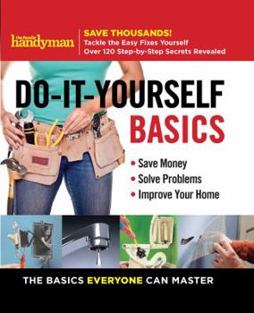 Spiral-bound Family Handyman Do-It-Yourself Basics: Save Money, Solve Problems, Improve Your Home Book