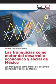 Paperback Las franquicias como motor del desarrollo económico y social de México [Spanish] Book