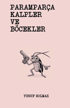 Paramparça Kalpler ve Böcekler (Turkish Edition)