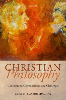 Hardcover Christian Philosophy: Conceptions, Continuations, and Challenges Book