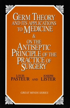 Paperback Germ Theory and Its Applications to Medicine and on the Antiseptic Principle of the Practice of Surgery Book