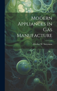 Hardcover Modern Appliances in Gas Manufacture Book