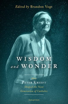 Paperback Wisdom and Wonder: How Peter Kreeft Shaped the Next Generation of Catholics Book
