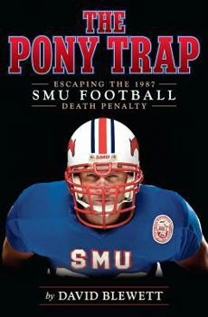 Paperback The Pony Trap: Escaping the 1987 SMU Football Death Penalty Book