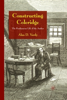 Paperback Constructing Coleridge: The Posthumous Life of the Author Book