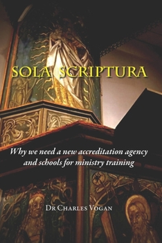Paperback Sola Scriptura: Why We Need a New Accreditation Agency and Schools for Ministry Training Book