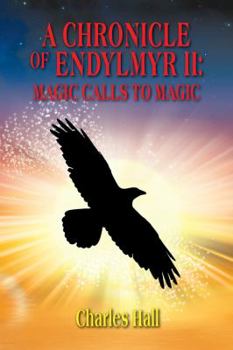 Paperback A Chronicle of Endylmyr II: Magic Calls to Magic Book