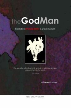 Paperback The GodMan (Text Only Version): infinite love encapsulated in a finite moment Book