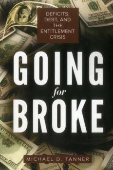 Paperback Going for Broke: Deficits, Debt, and the Entitlement Crisis Book