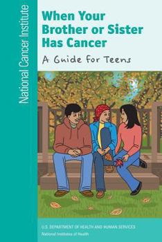 Paperback When Your Brother or Sister Has Cancer: A Guide for Teens Book