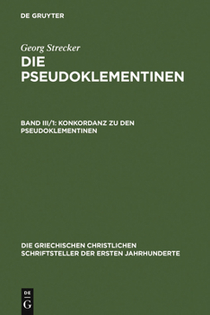 Hardcover Konkordanz Zu Den Pseudoklementinen, Teil 1: Lateinisches Wortregister [Multiple Languages] Book