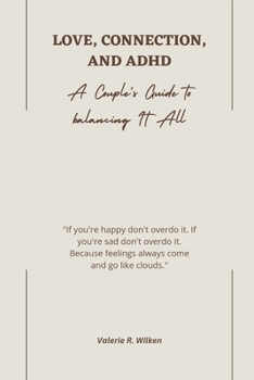 Paperback Love, Connection, and ADHD: A Couple's Guide to Balancing It all Book