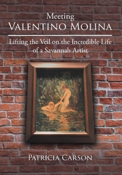 Hardcover Meeting Valentino Molina: Lifting the Veil on the Incredible Life of a Savannah Artist Book