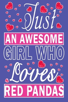 Just An Awesome Girl Who Loves Red Pandas