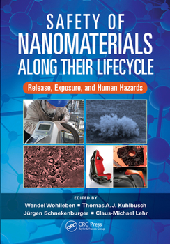 Paperback Safety of Nanomaterials Along Their Lifecycle: Release, Exposure, and Human Hazards Book