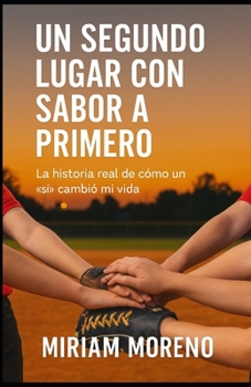 Paperback Un Segundo Lugar Con Sabor A Primero: La Historia Real De Como Un "SI" Cambio Mi Vida [Spanish] Book