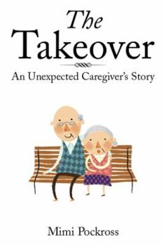 Paperback The Takeover: An Unexpected Caregiver's Story Book