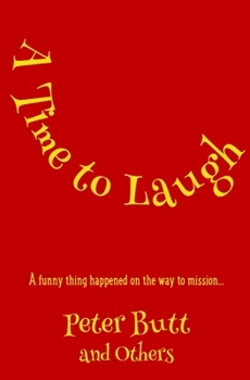 Paperback A Time To Laugh: A funny thing happened on the way to mission... Book
