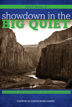 Showdown in the Big Quiet: Land, Myth, and Government in the American West - Book  of the American Liberty and Justice