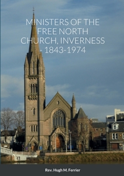 Paperback Ministers of the Free North Church, Inverness, 1843-1974 Book