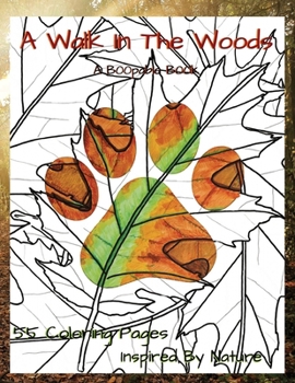 Paperback A Walk in The Woods: Forest and Wildflowers: 55 coloring pages inspired by the natural world Book