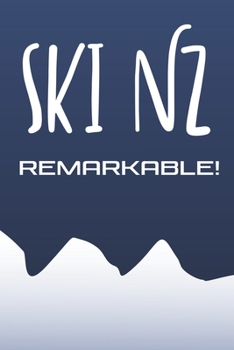 Remarkables Queenstown New Zealand Ski Journal: All in one planner for Snowboarders or Skiers - record ski resorts and vacations, runs, accommodation, ... equipment wish lists, contacts and more