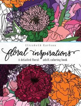 Paperback Floral Inspirations: A detailed floral adult coloring book