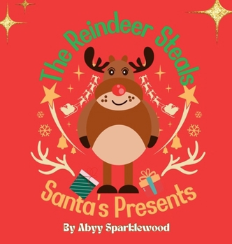 Hardcover The Reindeer Steals Santa's Presents: Ricky's honest and Responsible Christmas Caper Book