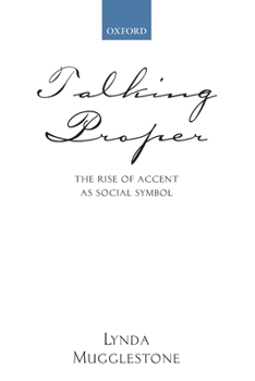 Paperback Talking Proper: The Rise of Accent as Social Symbol Book