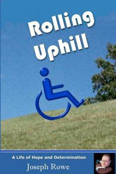 Paperback Rolling Uphill: A Life of Hope and Determination Book
