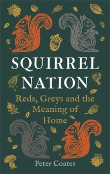 Hardcover Squirrel Nation: Reds, Greys and the Meaning of Home Book