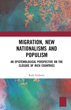 Hardcover Migration, New Nationalisms and Populism: An Epistemological Perspective on the Closure of Rich Countries Book
