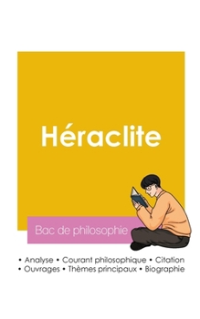 Réussir son Bac de philosophie 2026: Analyse du philosophe Héraclite (French Edition)