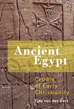 Paperback Ancient Egypt: Cradle of Early Christianity Book