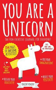 Paperback You Are a Unicorn: The Fun Creative Journal for Everyone! Book