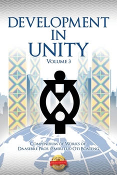 Paperback Development in Unity Volume Three: Compendium of Works of Daasebre Prof. (Emeritus) Oti Boateng Book