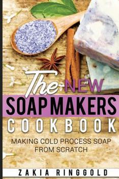 Paperback New Soap Makers Cookbook: Making Cold Process Soap from Scratch Book