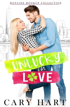 UnLucky in Love - Book #1 of the Hotline Hookup