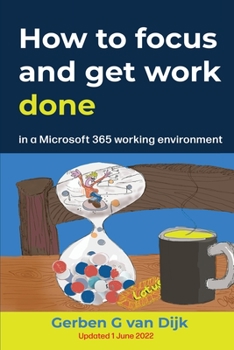 Paperback How to Focus and Get Work Done: in a Microsoft 365 working environment Book