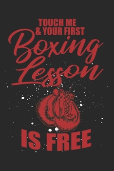 Touch Me & Your First Boxing Lesson Is Free: Boxing Notebook Blank Line Family Journal Lined with Lines 6x9 120 Pages Checklist Record Book Take Notes Boxer Planner Paper Boying Lover Christmas Gift f