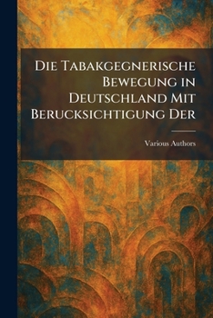 Paperback Die tabakgegnerische bewegung in deutschland mit berucksichtigung der [German] Book