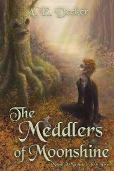 The Meddlers of Moonshine - Book #2 of the Moonfall Mayhem