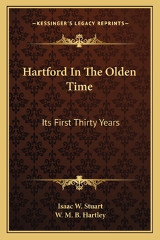 Paperback Hartford In The Olden Time: Its First Thirty Years Book
