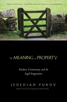 Paperback The Meaning of Property: Freedom, Community, and the Legal Imagination Book