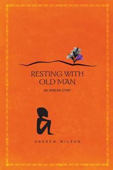 Paperback Resting With Old Man: An African Story Book
