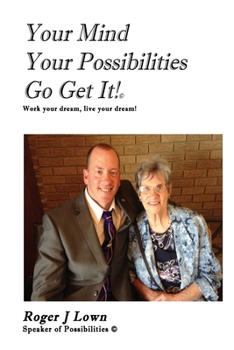 Paperback Your Mind Your Possibilities Go Get It!: Work your dream, live your dream. Book